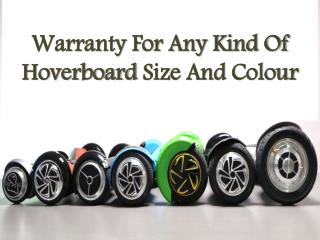 Warranty For Any Kind Of Hoverboard Size And Colour