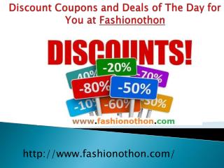 Discount Coupons and Deals of The Day for You at Fashionothon