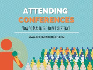 Attending Conferences: How to Maximize Your Experience