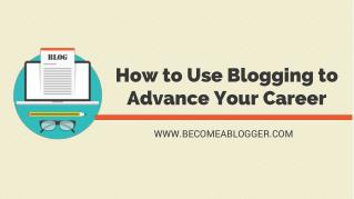 How to Use Blogging to Advance Your Career
