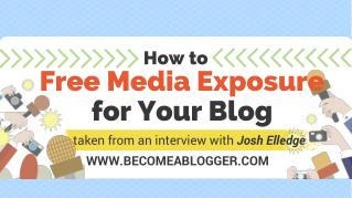 How to Get Free Media Exposure for Your Blog - Josh Elledge