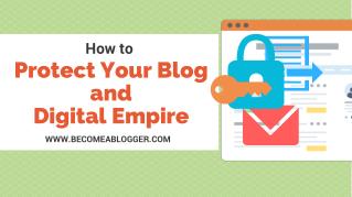 267 The Ultimate Guide to Protecting Your Blog and Digital Life