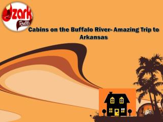 Cabins on the Buffalo River- Amazing Trip to Arkansas