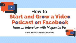 How to Start and Grow a Video Podcast on Facebook