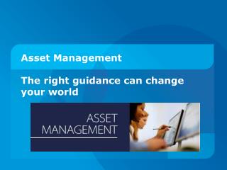 Asset Management - The right guidance can change your world