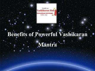 Advantage of Powerful vashikaran mantra to being peace in life
