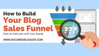 How to Build Your Blog Sales Funnel (from an interview with Yaro Starak)