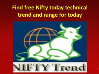 Find free Nifty today technical trend and range for today