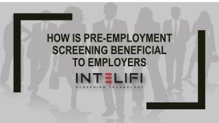 How is Pre-employment Screening Beneficial to Employers