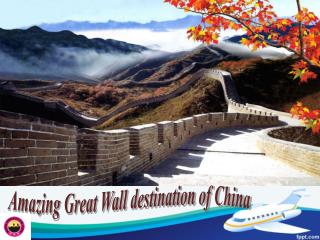 Amazing Great Wall destination of China