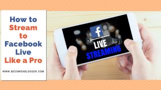 How to Stream to Facebook Live Like a Pro