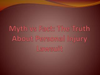 Myth vs Fact: The Truth About Personal Injury Lawsuit