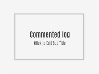 commented log
