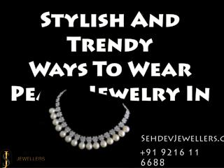 Stylish and Trendy Ways to Wear Pearl Jewelry