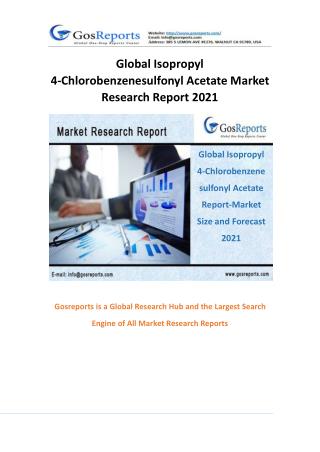Global Isopropyl 4-Chlorobenzenesulfonyl Acetate Market Research Report 2021