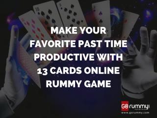 Make your favorite past time productive with 13 cards online rummy game