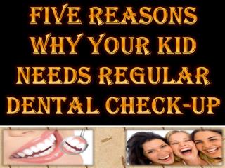 Five Reasons why Your Kid Needs Regular Dental Check-Up