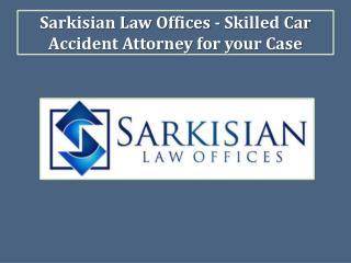 Sarkisian Law Offices - Skilled Car Accident Attorney for your Case