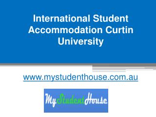International Student Accommodation Curtin University - www.mystudenthouse.com.au
