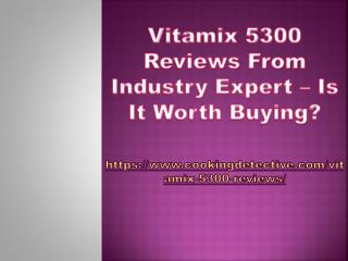 Vitamix 5300 Reviews From Industry Expert – Is It Worth Buying?