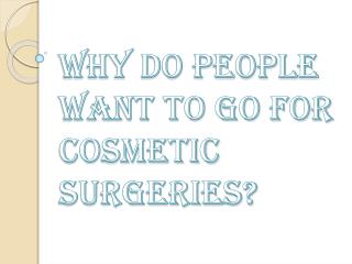 So Many Reasons Why People Want to Get Plastic Surgery