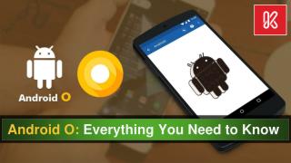Android O: Everything you Need to Know