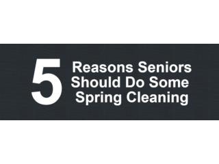 5 Reasons Seniors Should Do Some Spring Cleaning