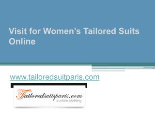 Visit for Women’s Tailored Suits Online - www.tailoredsuitparis.com