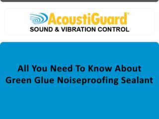 All You Need to Know About Green Glue Noiseproofing Sealant
