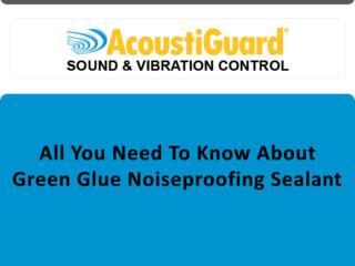 All You Need to Know About Green Glue Noiseproofing Sealant