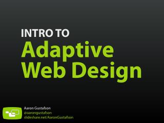 Intro to Adaptive Web Design [edUi 2013]