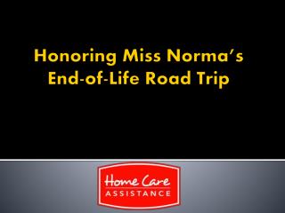 Honoring Miss Norma’s End-of-Life Road Trip