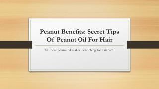 Peanut benefits: secret tips of peanut oil for hair
