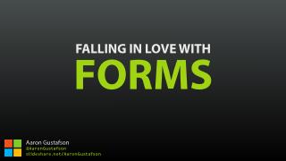 Falling in Love With Forms [Breaking Development Nashville 2015]