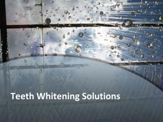 Teeth Whitening Solutions
