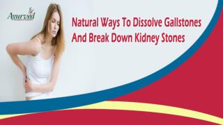 Natural Ways To Dissolve Gallstones And Break Down Kidney Stones