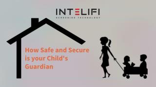 How Safe and Secure is your Child's Guardian