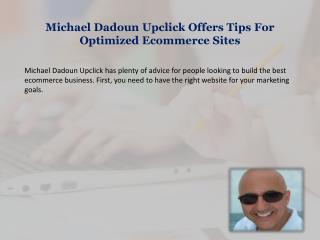 Michael Dadoun Upclick Offers Tips For Optimized Ecommerce Sites