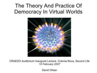 The Theory And Practice Of Democracy In Virtual Worlds