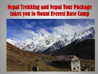 Nepal Trekking and Nepal Tour Package takes you to Mount Everest Base Camp