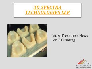 Latest Trends and News for 3D Printing - 3D Spectra Technologies