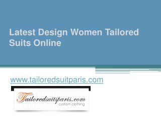 Latest Design Women Tailored Suits Online - www.tailoredsuitparis.com