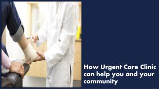 How Urgent Care Clinic can help you and your community