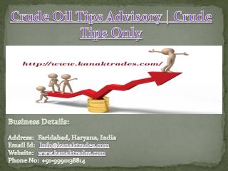Crude Oil Trading Calls | Crude Oil Trading Tips Call Us @ 91-9990138814