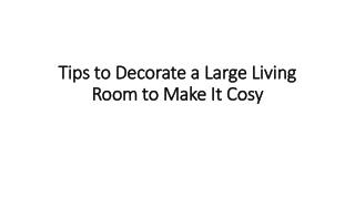 Tips to Decorate a Large Living Room to Make It Cosy