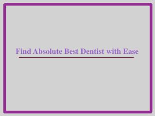 Find Absolute Best Dentist With Ease