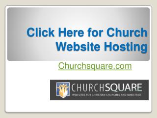 Click Here for Church Website Hosting - Churchsquare.com