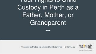 Your Rights to Child Custody in Perth as a Father, Mother, or Grandparent - Havilah Legal
