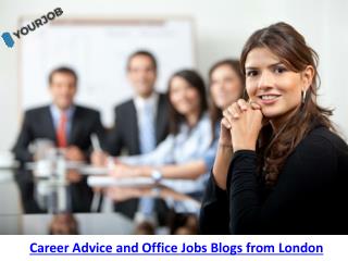 Career Advice and Office Jobs Blogs from London