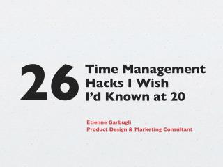 26 Time Management Hacks I Wish I'd Known at 20